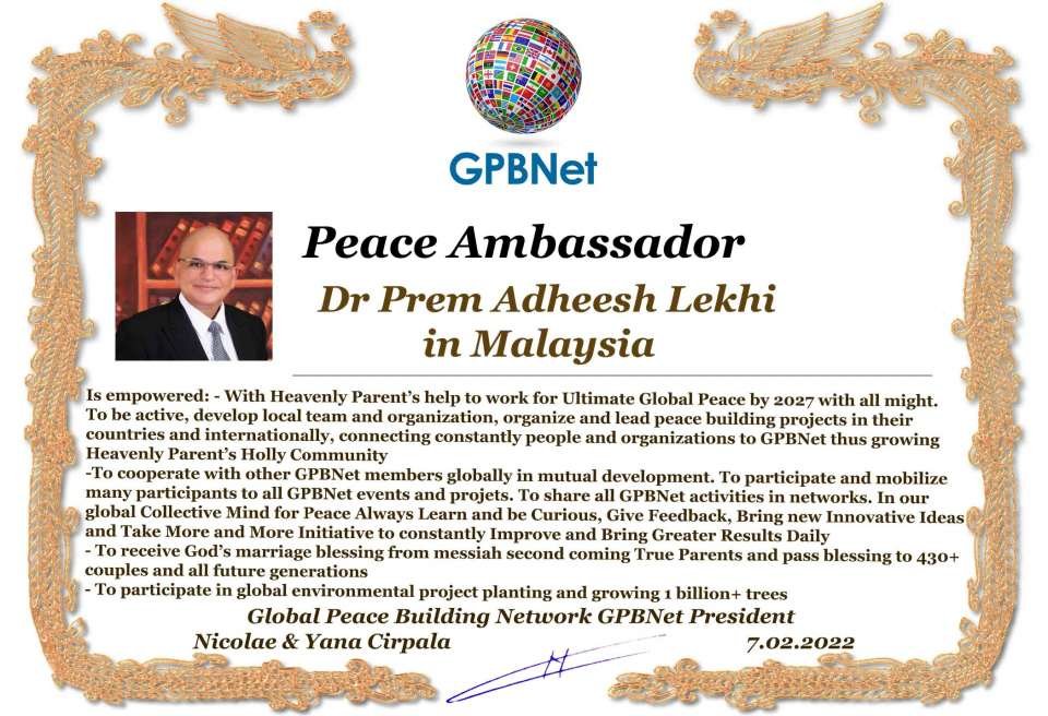 Happy Welcome to Ultimate Global Peace by 2027 campaign team, please contact for Cooperation #ForPeace #GPBNet  Dr Prem Adheesh Lekhi in Malaysia<br />& Receive Peace Ambassador Certificate to work #ForPeace in your area Watsapp +79811308385 –GPBNet Join, Subscribe and Share #YoutubeRecommend for Cooperation, to Donate, for consultation, to invite us as Guest Speakers at your online or offline events, to Volunteer, to receive marriage blessing call www.ivacademy.net