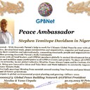 Happy Welcome to Ultimate Global Peace by 2027 campaign team & please contact for Cooperation #Peace2027 #GPBNet<br />Awarded Peace Ambassador - Stephen Temitope Davidson in Nigeria<br />You too Receive Peace Ambassador Certificate award #ForPeace Watsapp +79811308385 @Emb GPBNet Join, Subscribe and Share #Peace2027. for Cooperation & Partnership, to Donate, for consultation, to invite as Guest Speakers at your online or offline events, to Volunteer, to receive marriage blessing call us