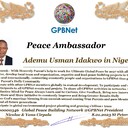 Happy Welcome to Ultimate Global Peace by 2027 campaign team & please contact for Cooperation #Peace2027 #GPBNet<br />Awarded Peace Ambassador - Ademu Usman Idakwo in Nigeria<br />You too Receive Peace Ambassador Certificate award #ForPeace Watsapp +79811308385 @Emb GPBNet Join, Subscribe and Share #Peace2027. for Cooperation & Partnership, to Donate, for consultation, to invite as Guest Speakers at your online or offline events, to Volunteer, to receive marriage blessing call us