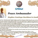 Happy Welcome to Ultimate Global Peace by 2027 campaign team & please contact for Cooperation #Peace2027 #GPBNet<br />Awarded Peace Ambassador - Stephen Temitope Davidson in Zambia<br />You too Receive Peace Ambassador Certificate award #ForPeace Watsapp +79811308385 @Emb GPBNet Join, Subscribe and Share #Peace2027. for Cooperation & Partnership, to Donate, for consultation, to invite as Guest Speakers at your online or offline events, to Volunteer, to receive marriage blessing call us