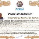 Happy Welcome to Ultimate Global Peace by 2027 campaign team & please contact for #Peace2027 Cooperation #GPBNet<br />Awarded Peace Ambassador - Ndarurinze Patrice in Burundi<br />-You too Receive Peace Ambassador Certificate award #ForPeace Watsapp +79811308385 @Emb GPBNet Join, Subscribe and Share #Peace2027. for Cooperation & Partnership, to Donate, for consultation, for trainings to invite as Guest Speakers at your online or offline events, to Volunteer, to receive marriage blessing call us