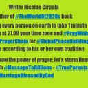 Writer Nicolae Cirpala author of #TheWorldOf2020s book is asking every person on earth to take 1 minute every Saturday in 2020 at 21.00 your time zone and #PrayWithNick in #GlobalPrayerChain for #GlobalPeaceBuilding , everyone according to his or her own tradition<br />We all know the power of prayer; let’s storm Heaven and Earth with #MessageToBillions - #TrueParents #HappyMarriageBlessedByGod ♥ At this very moment people are encountering God and second coming messiah - True Parents in prayers and catching their passion for Peace, Love, Unity and Marriage Blessing!!!<br />Just join daily at 21.00 your time zone online Global Prayer Chain - visionary, meditation and devotions meetings.Together we will change the world and build Heavenly Kingdom in every part of the world much faster even in 2020s by praying, witnessing about God, messiah and share His Words of Life and marriage Blessing.<br />-Please send your prayer requests to us daily, many prayer wishes where miraculously fulfilled, people get healing and thousands of couples received Marriage Blessing!<br />♥ Important - Please Receive Vital God's marriage Blessing for ultimate Salvation in your country just contact us about<br /><br />✿ To Donate please download Books for life from our store www.ivacademy.net/en/market/books (for a bigger donation just order more Books, there is no limits)<br /><br />☎ Feel Free to Download Nicolae Cirpala Books and Join him to finalize Building Heavenly Kingdom in 2020s - Join Global Peace Building Network - Heavenly Parent’s Holly Community now www.ivacademy.net and receive Salvation and Blessing for 1B+ people who will join this year, be his friend too and feel Free to support his vital initiatives thus support his interesting discussions in social networks: comment, subscribe or contact him now by WhatsApp +7 981 130 83 85 for Counseling, Marriage Blessing, volunteering or cooperation